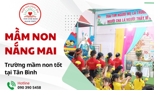 MẦM NON NẮNG MAI – TRƯỜNG MẦM NON BÌNH TÂN TỐT, ĐƯỢC NHIỀU PHỤ HUYNH TIN CHỌN