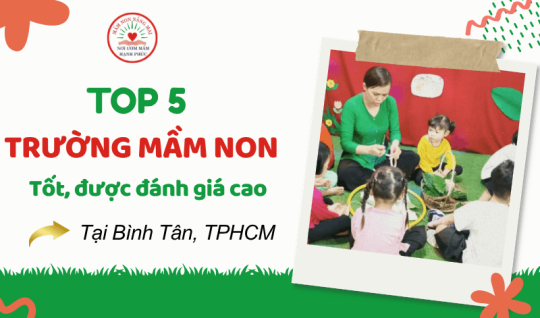 TOP 5 TRƯỜNG MẦM NON TỐT TẠI BÌNH TÂN, TPHCM